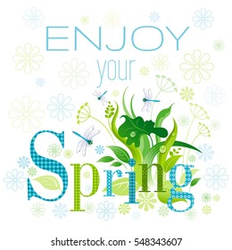 Enjoy your Spring text lettering floral background. Beautiful nature, floral swirls, leafs, green grass, flower, blue dragonfly, isolated on white background. Square garden vector illustration