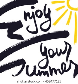 Enjoy Your Summer Creative Card. Black dry brush hand-drawn lettering isolated on white background. Handwritten design element with rough edges