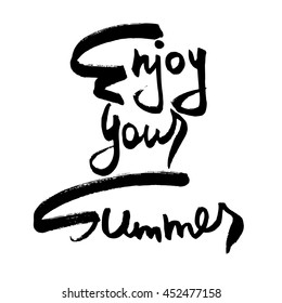 Enjoy Your Summer Creative Card. Black dry brush hand-drawn lettering isolated on white background. Handwritten design element with rough edges