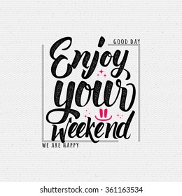 Enjoy your weekend - calligraphy typography phrase