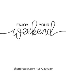 Enjoy your weekend. Hand drawn typography poster. T-shirt hand lettered calligraphic design. Inspirational vector typography