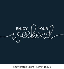 Enjoy your weekend Hand drawn typography poster set. Conceptual handwritten phrase craft T shirt hand lettered calligraphy