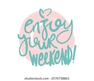 Enjoy your weekend holiday vacation relaxation concept quote slogan text typography. Vector illustration design.