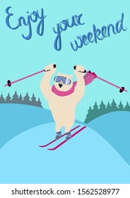 Enjoy your weekend. Polar bear on an alpine ski slope. Sporty and strong animal wears scarf and ski goggles, likes downhill skiing. Vector postcard with character and hand lettering in flat style. 