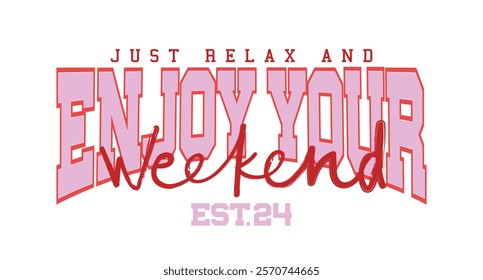 Enjoy your weekend vacation holiday relaxation concept quote slogan text typography. Vector illustration design