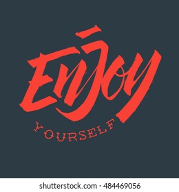 Enjoy Yourself. Hand Drawn Brush Lettering. Rough Traced. Calligraphy. Vector Image.