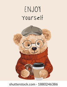 enjoy yourself slogan with bear doll holding coffee cup illustration