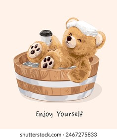 enjoy yourself slogan with bear doll in wood bathtub hand drawn vector illustration