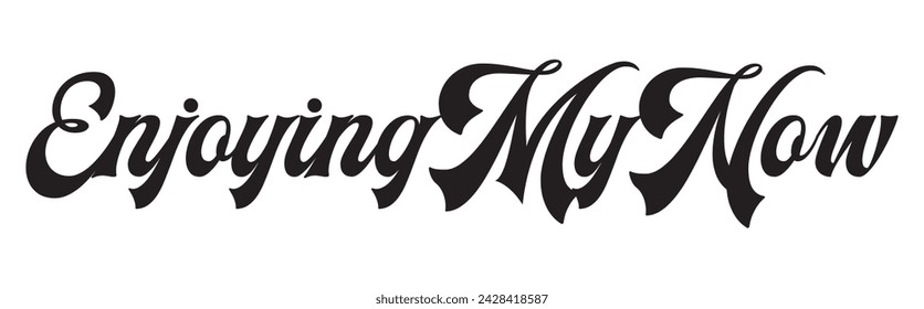 enjoying my now text on white background.