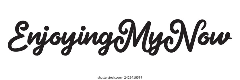 enjoying my now text on white background.