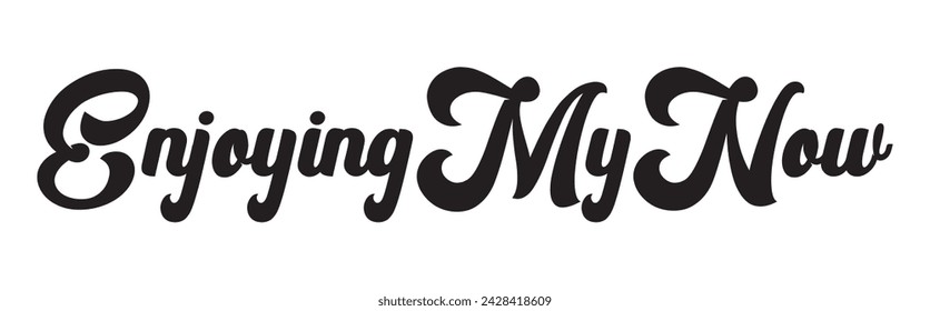 enjoying my now text on white background.