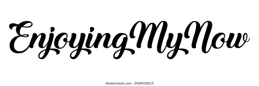 enjoying my now text on white background.