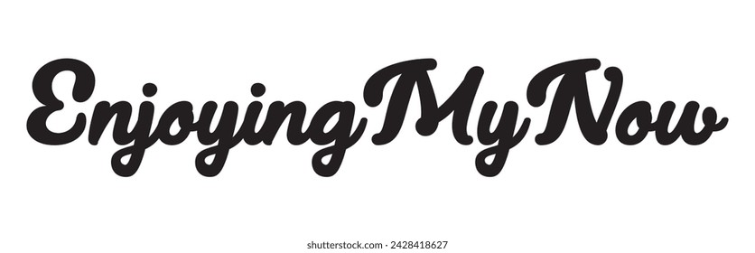 enjoying my now text on white background.