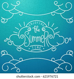 Enjoying the Summer time. Hand drawn lineart composition and lettering for decoration.
 Stylized sky with clouds. Vector doodle design