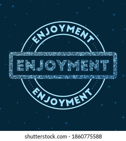 ENJOYMENT. Glowing round badge. Network style geometric ENJOYMENT stamp in space. Vector illustration.