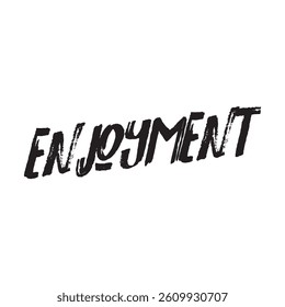 Enjoyment text on white background.