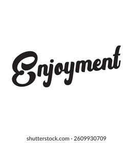 Enjoyment text on white background.