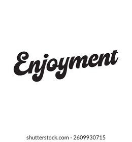 Enjoyment text on white background.