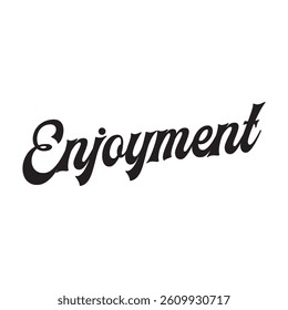 Enjoyment text on white background.