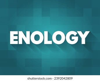 Enology is the science and study of wine and winemaking, text concept background