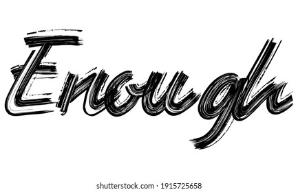 Enough Black Text Hand written Brush font drawn phrase Typography decorative script letter on the White background for sayings