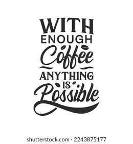 with enough coffee anything is possible text art