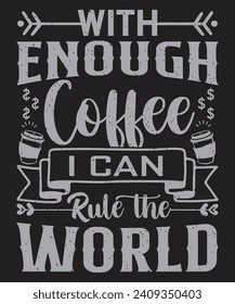 With enough coffee i can rule the world banker t shirt design