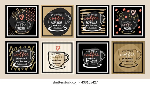 With enough coffee nothing is impossible. Inspirational coffee quote set. Motivation quote posters in retro style. Trendy colors. Hand drawn vintage cards with cup of coffee, heart, lines. Vector