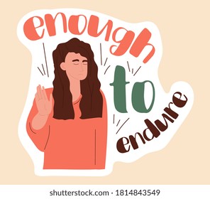 Enough To Endure concept with woman holding up her hand in a stop gesture and text, colored vector illustration