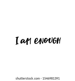 I am enough enjoy quote lettering. Calligraphy inspiration graphic design typography element. Hand written postcard. Cute simple black vector sign letters flourishes point