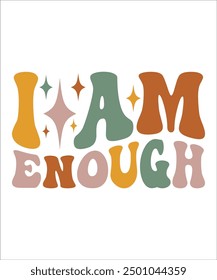 I AM ENOUGH Groovy, wavy, hippie, bundle, Love your self, hippie, aesthetic, Mental health matters inspirational, motivational, Trendy smiley