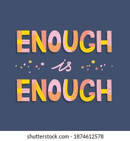 Enough is enough hand drawn lettering phrase. Motivational quote. Cute colored letters. Fun vector illustration. Trendy print and slogan for posters, cards, textile.