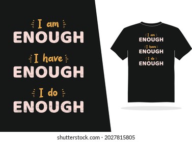 i am enough i have enough i do enough , motivation, inspiration, typography, poster, t-shirt, vector illustration design