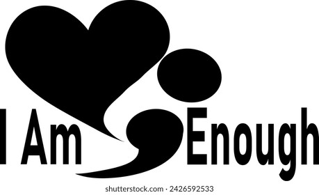 I am enough quote, with a semi colon and a heart symbol, black vector tattoo design drawing