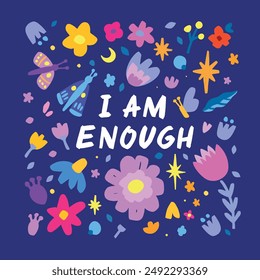 I am enough self care positive inspirational psychological quotes,  hand drawn calligraphy, lettering. Mental health vector hand drawn thoughts, good vibes illustration

