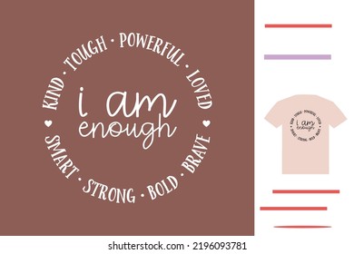 I am enough t shirt design