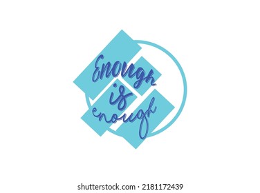 Enough is enough t shirt , sticker and logo design template