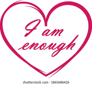i am enough 
text inside heart