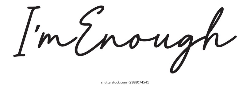 I'm enough text on white background.