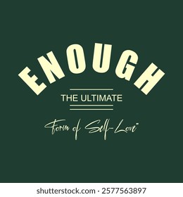 Enough the ultimate concept quote slogan text typography. Vector illustration design.