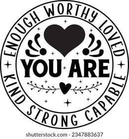 Enough Worthy loved you are kind Strong capable             svg Graphic designs svg