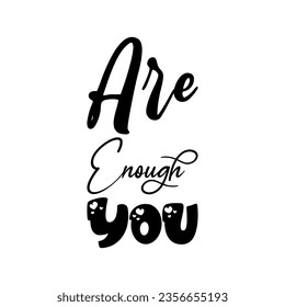 are enough you black letter quote