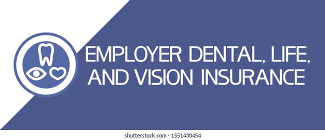 Enployer Dental,life,and Vision Insurance.
Flat Illustrative Graphic Poster, White And Blue Colors.
