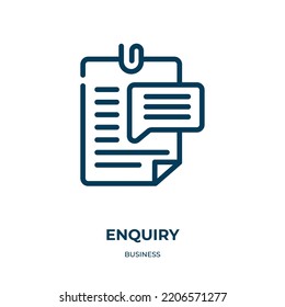 Enquiry icon. Linear vector illustration from business collection. Outline enquiry icon vector. Thin line symbol for use on web and mobile apps, logo, print media.