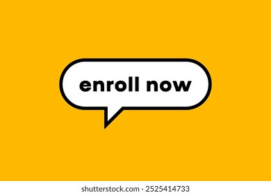 Enroll now banner, speech bubble. Enroll now button, banner, sticker or label. Vector