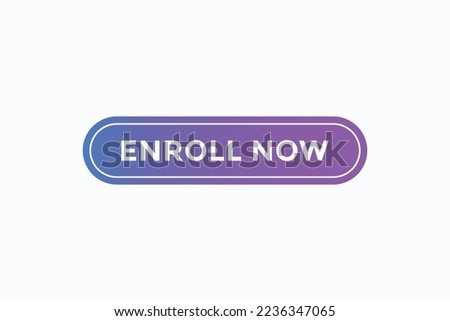 enroll now button vectors. sign label speech bubble enroll now
