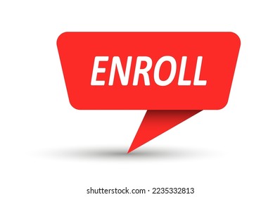 Enroll. Vector banner, pointer, sticker, label or speech bubble. Template for websites, applications and creative ideas. Vector design