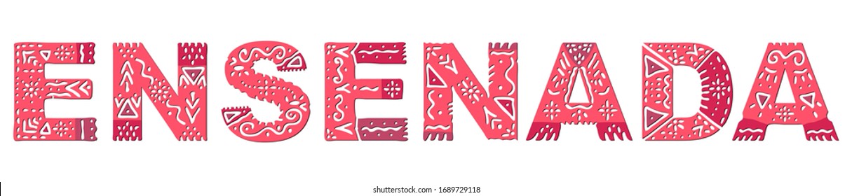 Ensenada. Color isolated inscription with national ethnic ornament. Patterned Mexican Ensenada for print on clothing, t-shirt, souvenir, booklet, poster, banner, flyer, card. Stock vector picture.