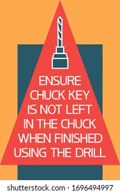 Ensure chuck key is not left in the chuck when finished using the drill.
Illustrative-graphic poster on workplace safety, with text information.