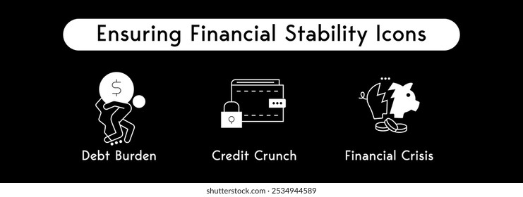 Ensuring Financial Stability Icons: Debt Burden, Credit Crunch, Financial Crisis. For Dark Backgrounds.